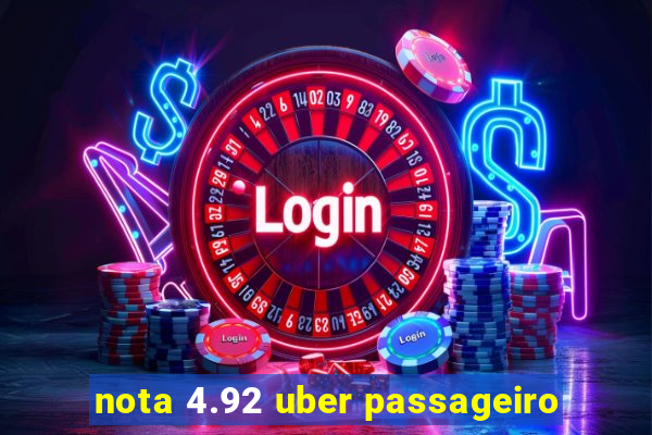 nota 4.92 uber passageiro