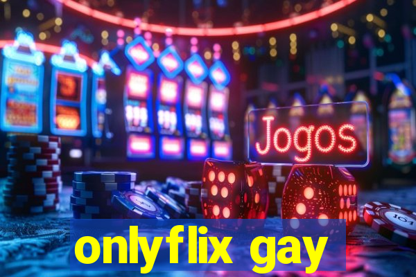 onlyflix gay