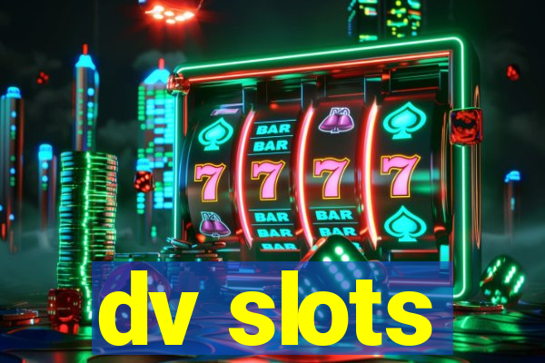 dv slots