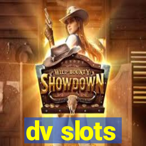 dv slots