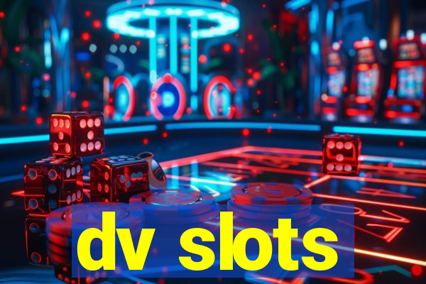 dv slots