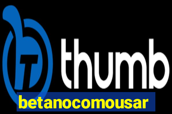 betanocomousar