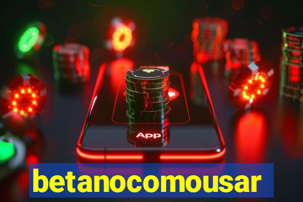 betanocomousar