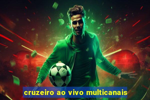 cruzeiro ao vivo multicanais