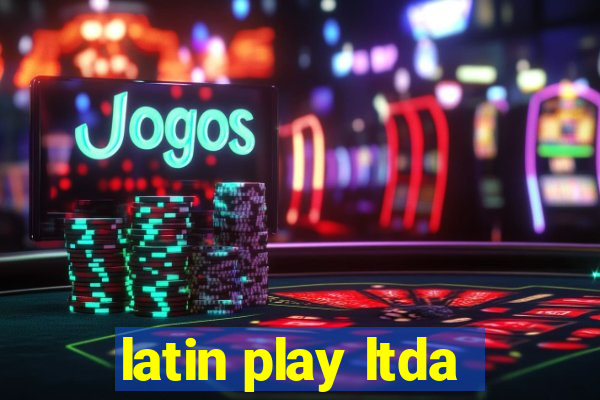 latin play ltda