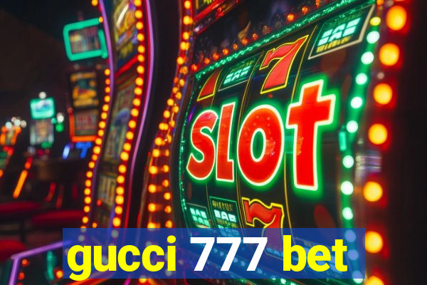 gucci 777 bet