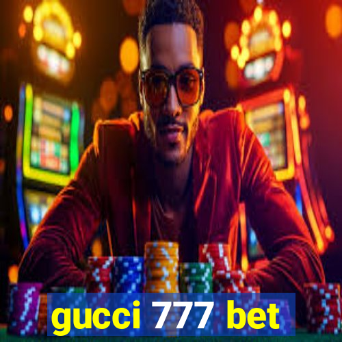 gucci 777 bet