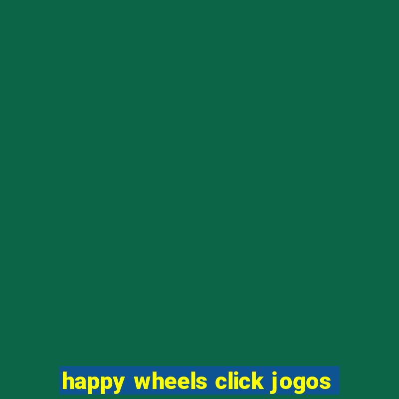 happy wheels click jogos