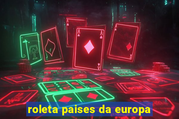 roleta paises da europa