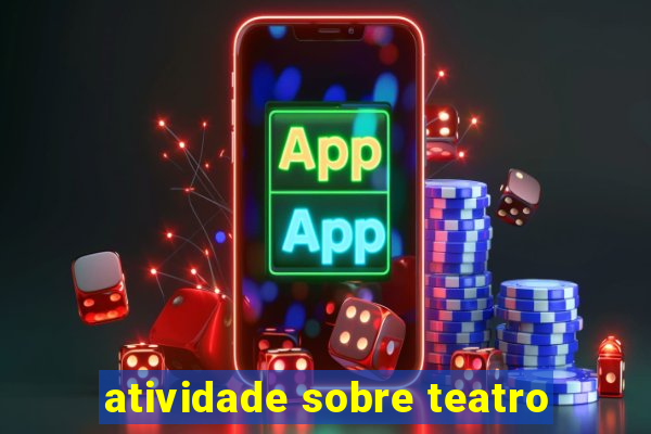 atividade sobre teatro