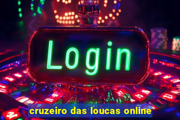 cruzeiro das loucas online