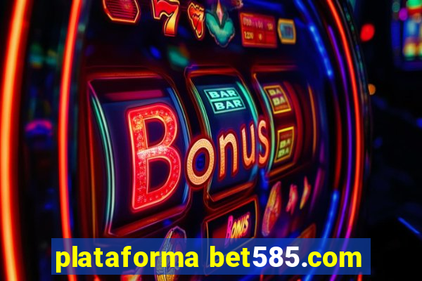 plataforma bet585.com