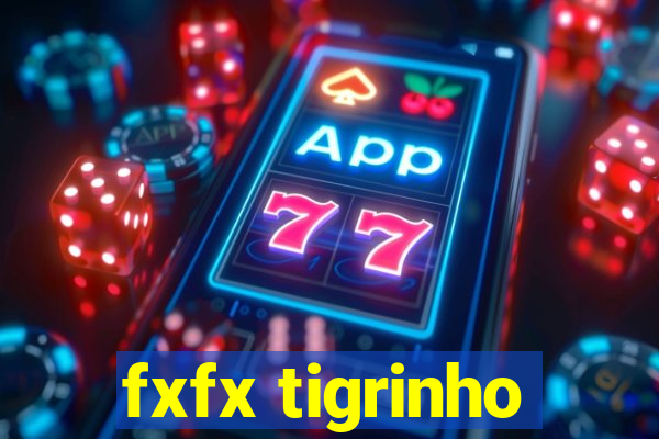 fxfx tigrinho