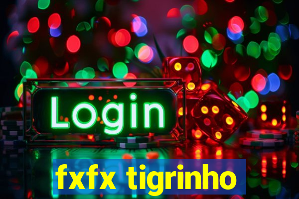 fxfx tigrinho