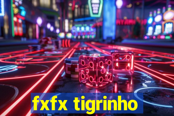 fxfx tigrinho