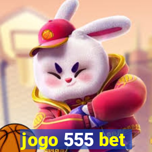 jogo 555 bet