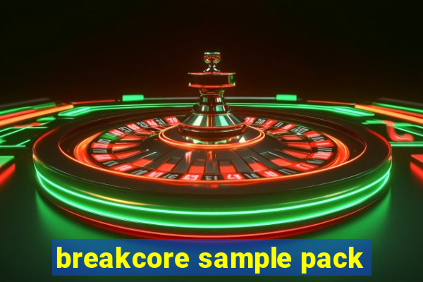 breakcore sample pack