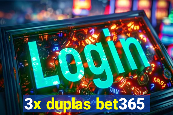 3x duplas bet365