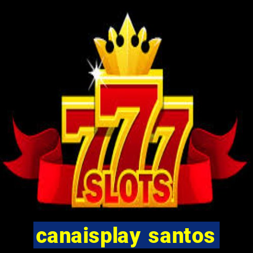 canaisplay santos