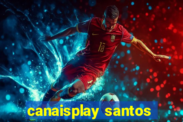 canaisplay santos