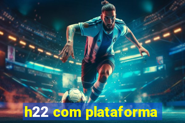 h22 com plataforma