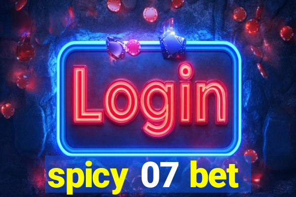 spicy 07 bet