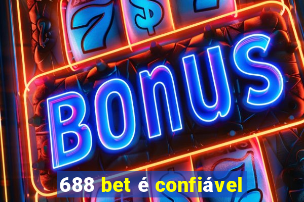 688 bet é confiável