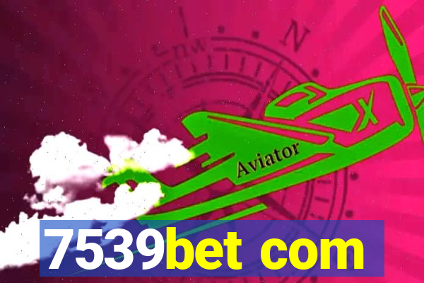 7539bet com