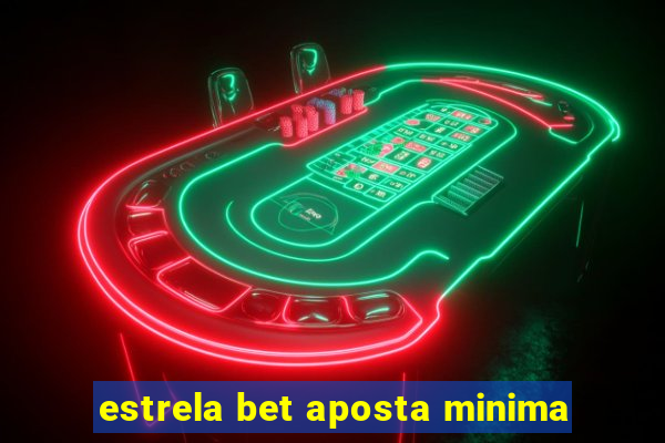 estrela bet aposta minima