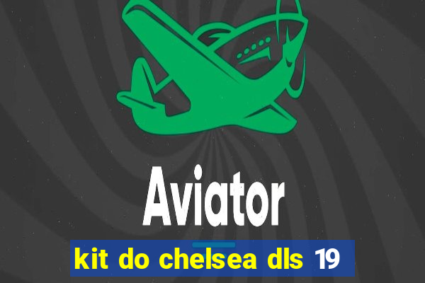 kit do chelsea dls 19