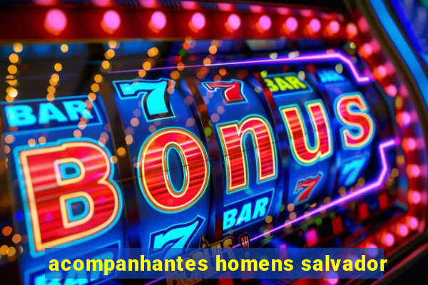 acompanhantes homens salvador