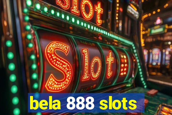 bela 888 slots