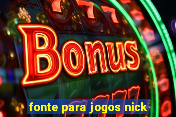 fonte para jogos nick