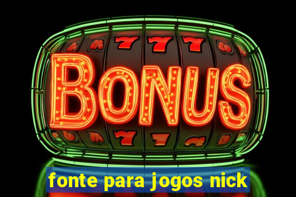 fonte para jogos nick