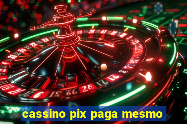 cassino pix paga mesmo