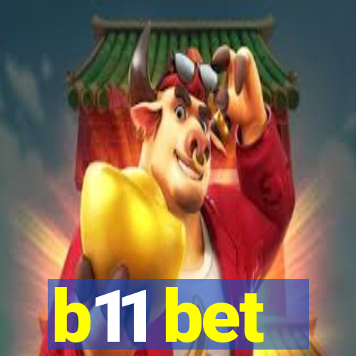 b11 bet