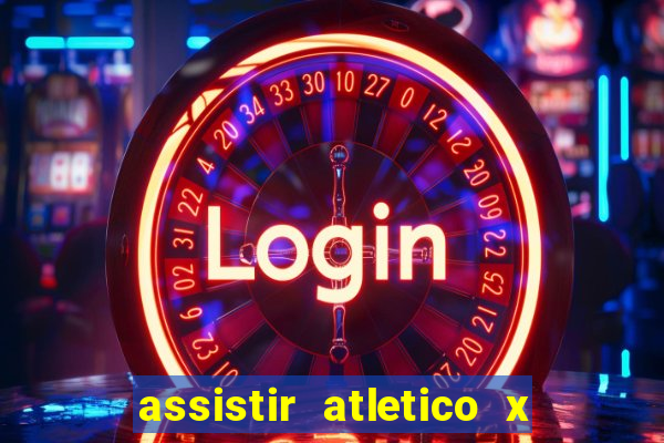 assistir atletico x botafogo futemax