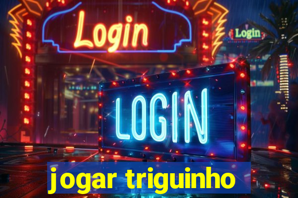 jogar triguinho