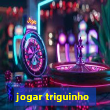 jogar triguinho