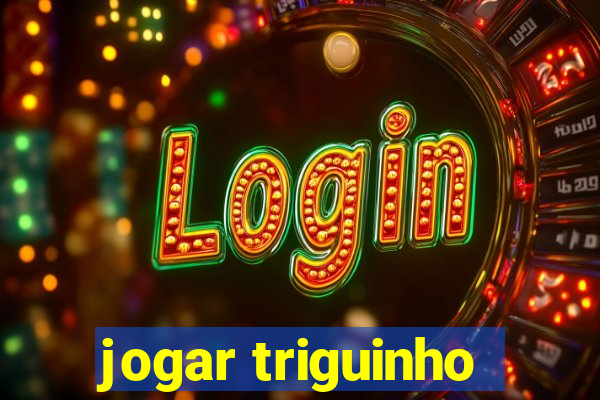 jogar triguinho