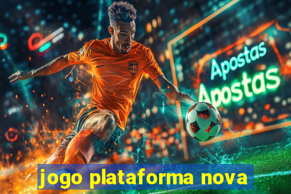 jogo plataforma nova