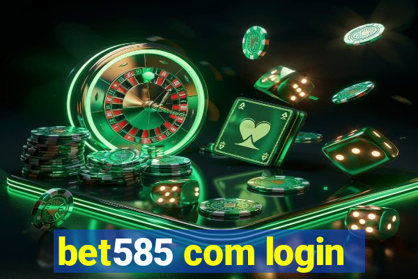 bet585 com login