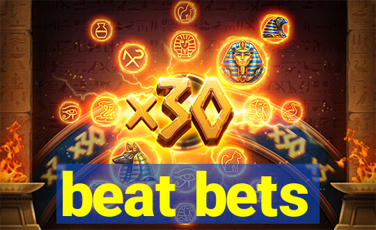 beat bets