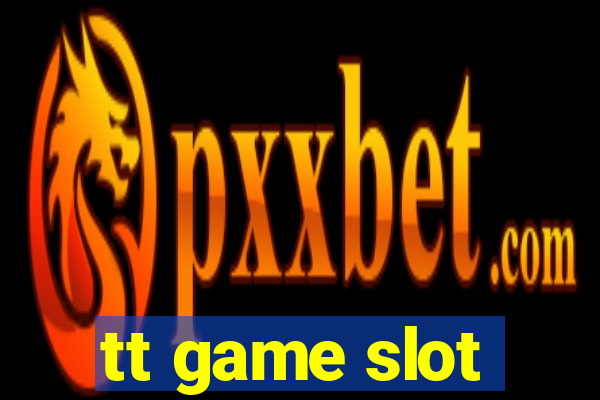 tt game slot