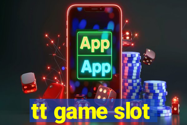 tt game slot