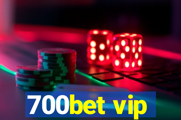 700bet vip