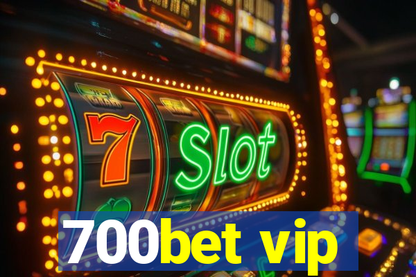 700bet vip