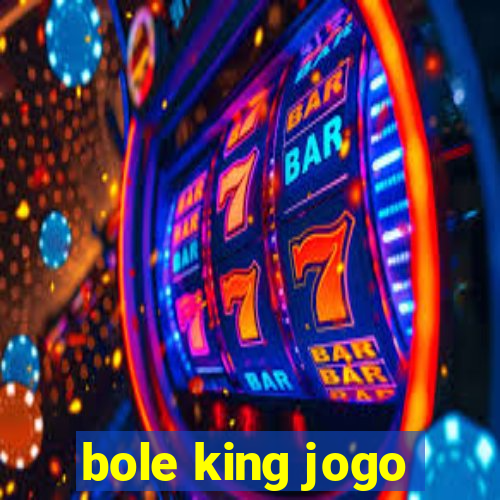 bole king jogo