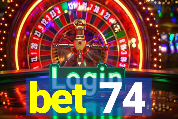 bet 74