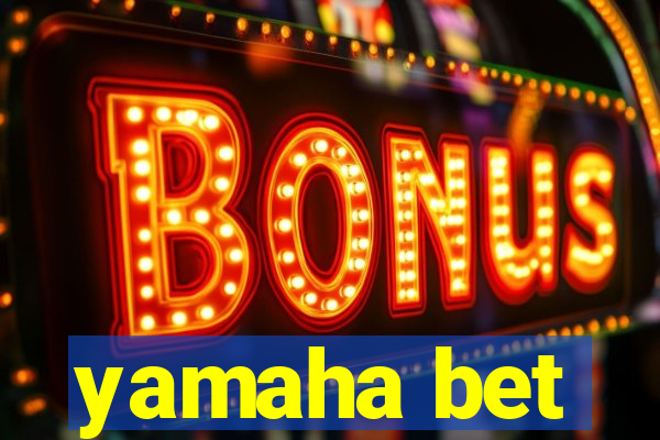 yamaha bet